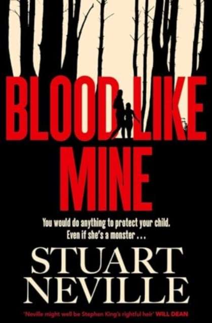 Blood Like Mine : The book everyone is devouring. 'Neville might well be Stephen King's rightful heir' (Will Dean) - The Cleeve Bookshop