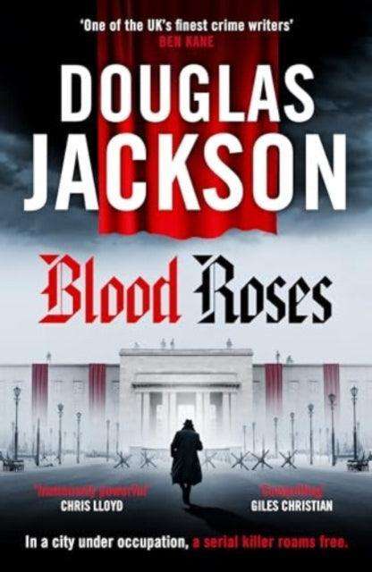 Blood Roses : Introducing 'the natural heir to Kerr's Bernie Gunther' - The Cleeve Bookshop