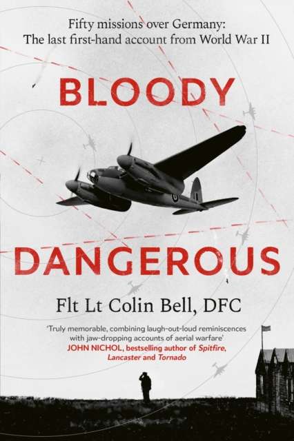 Bloody Dangerous : Fifty missions over Germany: The last first-hand account from WW2 - The Cleeve Bookshop