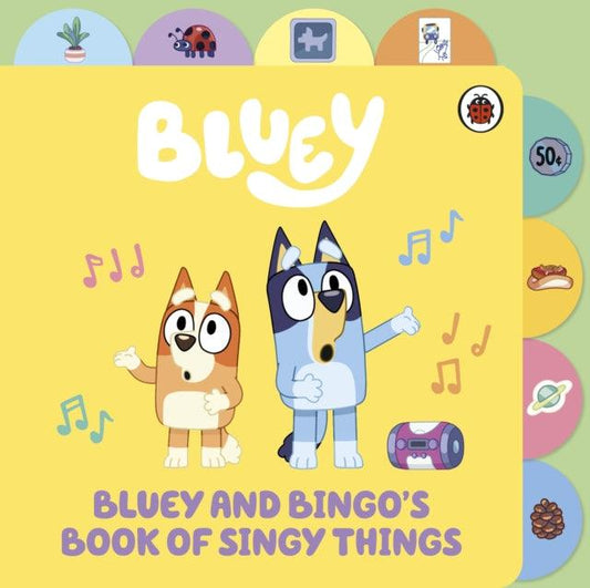 Bluey: Bluey and Bingo’s Book of Singy Things : Tabbed Board Book - The Cleeve Bookshop
