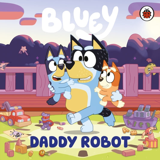 Bluey: Daddy Robot - The Cleeve Bookshop