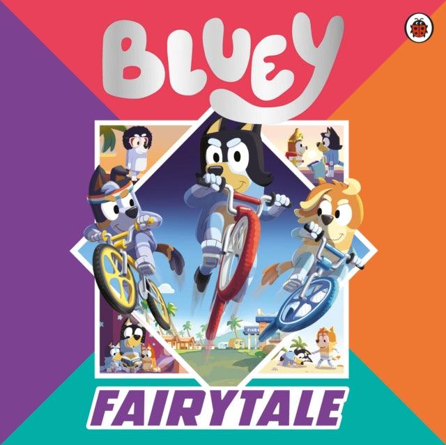 Bluey: Fairytale : A for real life fairytale picture book! - The Cleeve Bookshop