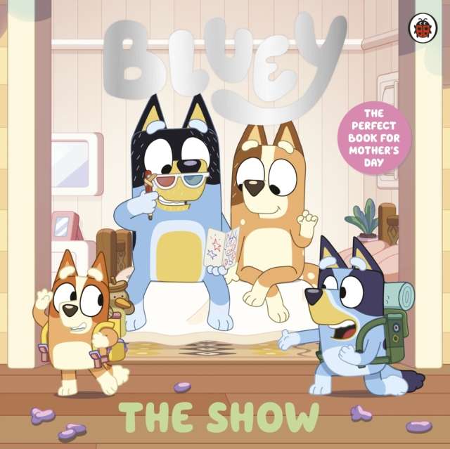 Bluey: The Show : A Mother's Day Story - The Cleeve Bookshop