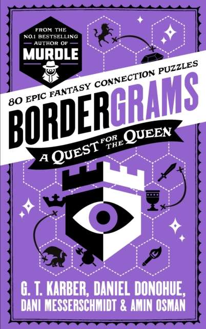 Bordergrams: A Quest for the Queen: FROM THE NO. 1 BESTSELLING AUTHOR OF MURDLE : 80 Epic Fantasy Connection Puzzles - The Cleeve Bookshop