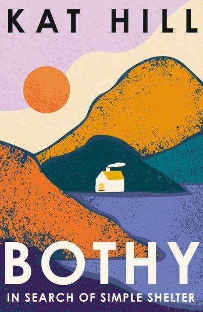 Bothy : In Search of Simple Shelter - The Cleeve Bookshop
