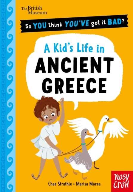 British Museum: So You Think You've Got It Bad? A Kid's Life in Ancient Greece - The Cleeve Bookshop