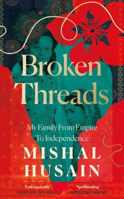 Broken Threads : My Family from Empire to Independence - The Cleeve Bookshop