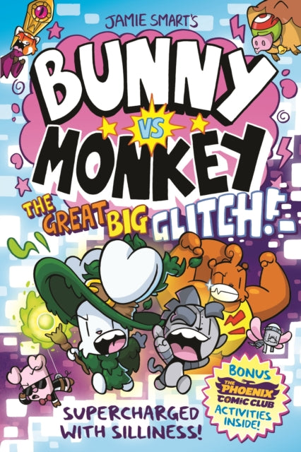 Bunny vs Monkey: The Great Big Glitch (a Phoenix Comic Book): the instant number one bestselling book from Jamie Smart, Illustrator of the Year - The Cleeve Bookshop