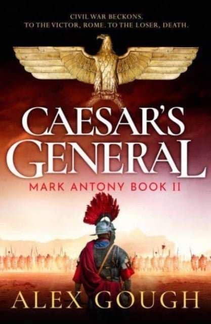 Caesar's General : An epic Roman adventure of civil war, love and loyalty - The Cleeve Bookshop