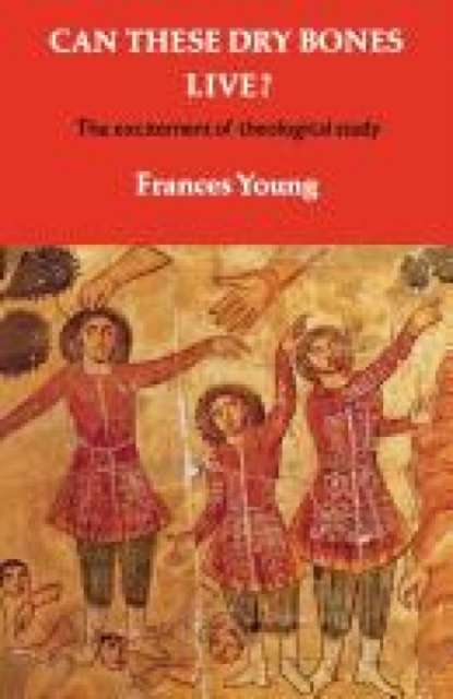 Can these dry bones live? : The excitement of theological study - The Cleeve Bookshop