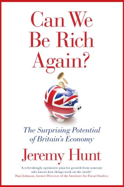 Can We Be Rich Again? : The Surprising Potential of Britain's Economy - The Cleeve Bookshop