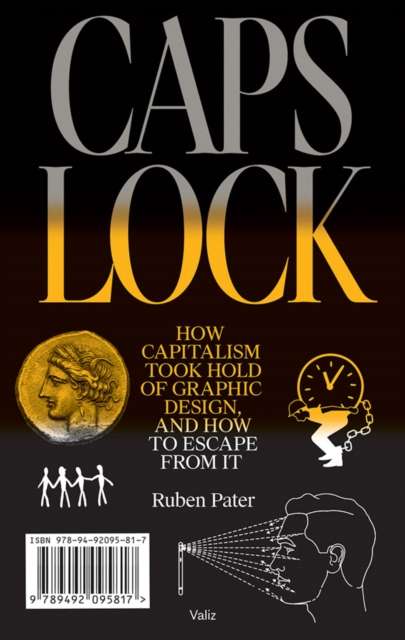 Caps Lock: How Capitalism Took Hold of Graphic Design, and How to Escape from It - The Cleeve Bookshop