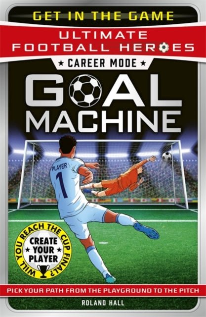 Career Mode: Goal Machine (Ultimate Football Heroes) : Collect them all! - The Cleeve Bookshop
