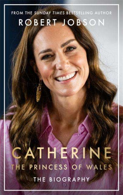 Catherine, the Princess of Wales : The Biography - The Cleeve Bookshop