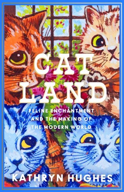 Catland : Feline Enchantment and the Making of the Modern World - The Cleeve Bookshop