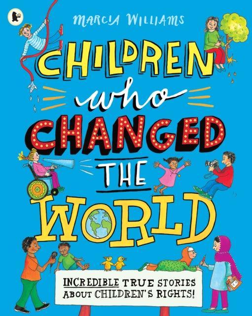 Children Who Changed the World: Incredible True Stories About Children's Rights! - The Cleeve Bookshop