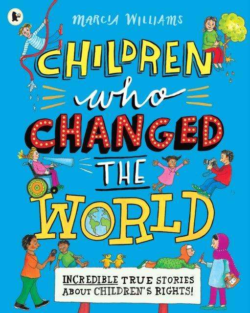 Children Who Changed the World: Incredible True Stories About Children's Rights! - The Cleeve Bookshop