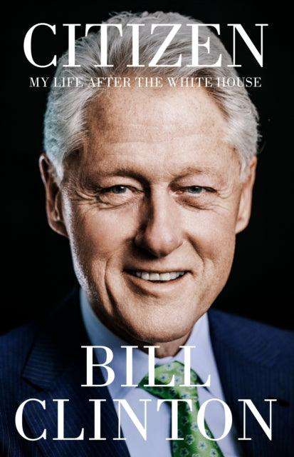 Citizen : My Life After the White House - The Cleeve Bookshop