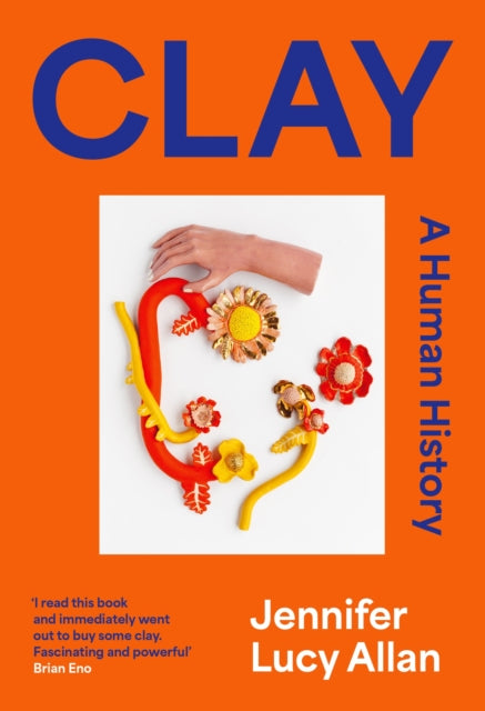 Clay : A Human History - The Cleeve Bookshop