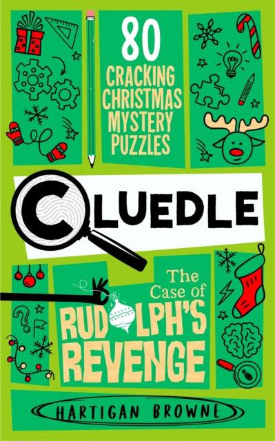 Cluedle - The Case of Rudolph's Revenge : 80 Cracking Christmas Mystery Puzzles - The Cleeve Bookshop