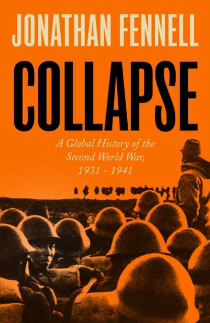 Collapse : A Global History of the Second World War, 1931-1941 - The Cleeve Bookshop