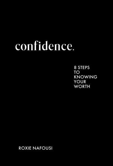 Confidence : 8 steps to knowing your worth - Signed First Edition - The Cleeve Bookshop
