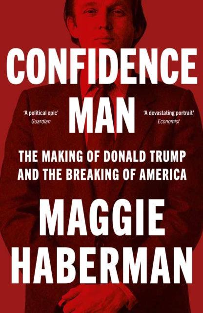 Confidence Man : The Making of Donald Trump and the Breaking of America - The Cleeve Bookshop
