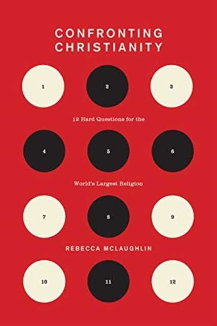 Confronting Christianity : 12 Hard Questions for the World's Largest Religion - The Cleeve Bookshop