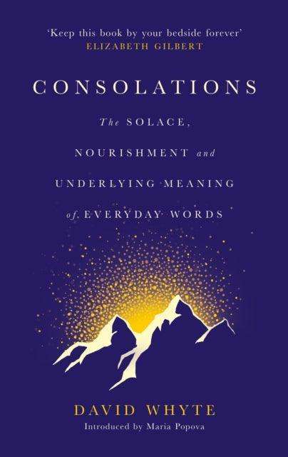 Consolations : The Solace, Nourishment and Underlying Meaning of Everyday Words - The Cleeve Bookshop