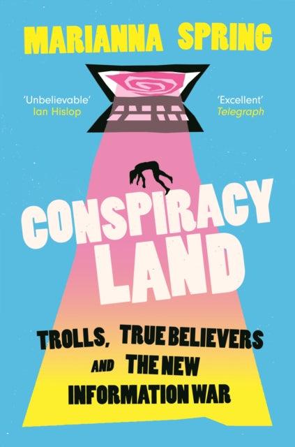 Conspiracyland : Trolls, True Believers and the New Information War - The Cleeve Bookshop