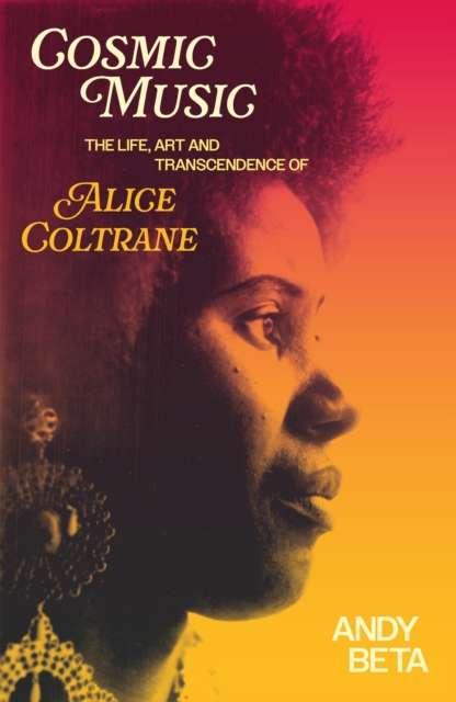 Cosmic Music : The Life, Art and Transcendence of Alice Coltrane - Signed Bookplate First Edition - The Cleeve Bookshop