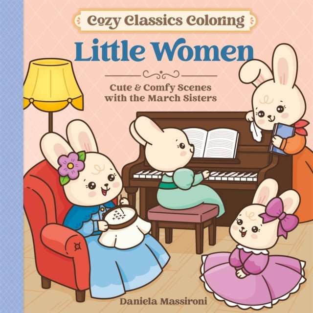 Cosy Classics Colouring : Little Women: Cute & Comfy Scenes with the March Sisters - The Cleeve Bookshop