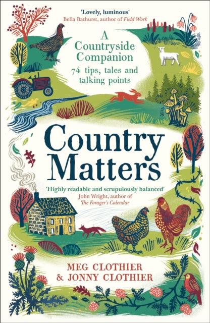 Country Matters : A Countryside Companion: 74 tips, tales and talking points - 9781788168700