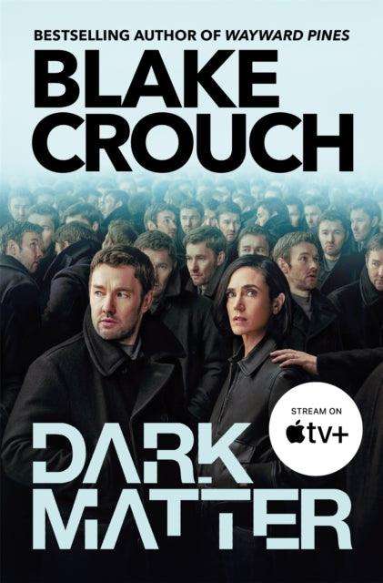 Dark Matter : The compulsive alternate-universe thriller, now on Apple TV+ - The Cleeve Bookshop