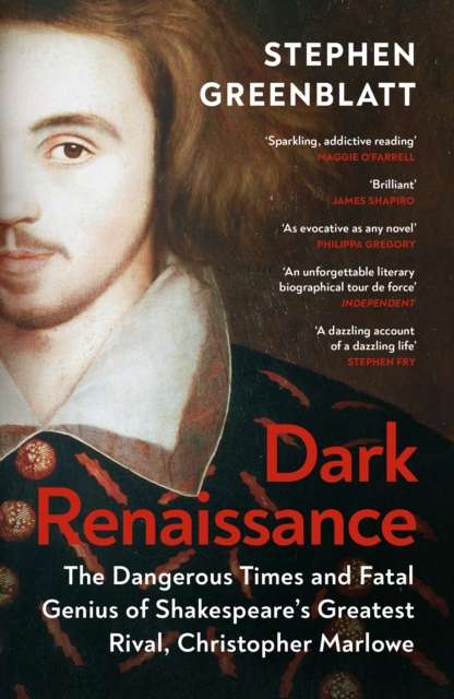 Dark Renaissance : The Dangerous Times and Fatal Genius of Shakespeare’s Greatest Rival, Christopher Marlowe - The Cleeve Bookshop