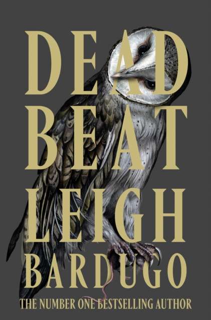 Dead Beat : The explosive finale to the Sunday Times bestselling Ninth House series from the global phenomenon behind the Grishaverse - The Cleeve Bookshop