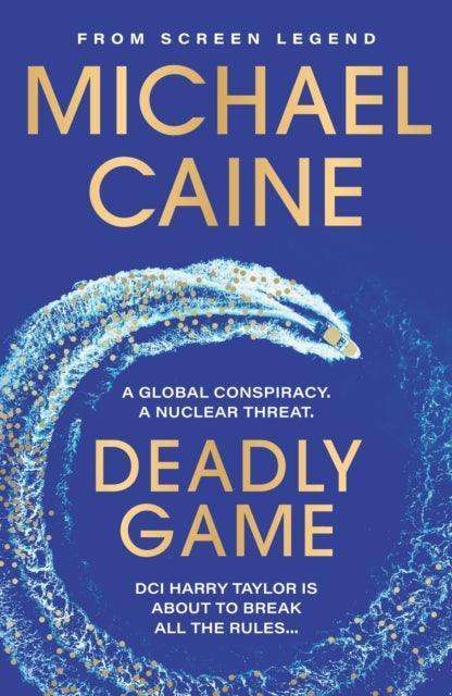 Deadly Game : The stunning thriller from the screen legend Michael Caine - The Cleeve Bookshop