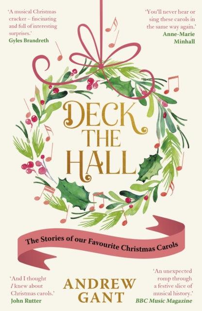 Deck the Hall : The Stories of our Favourite Christmas Carols - The Cleeve Bookshop