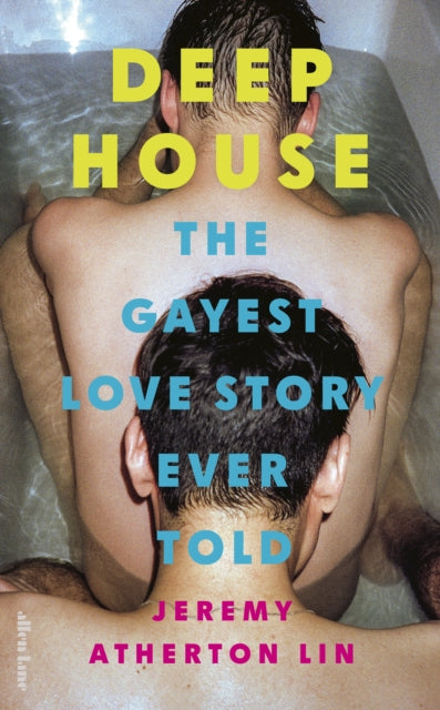 Deep House : The Gayest Love Story Ever Told - Signed First Edition - The Cleeve Bookshop