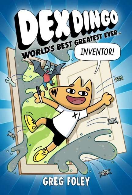 Dex Dingo: World's Best Greatest Ever Inventor : 1 - The Cleeve Bookshop