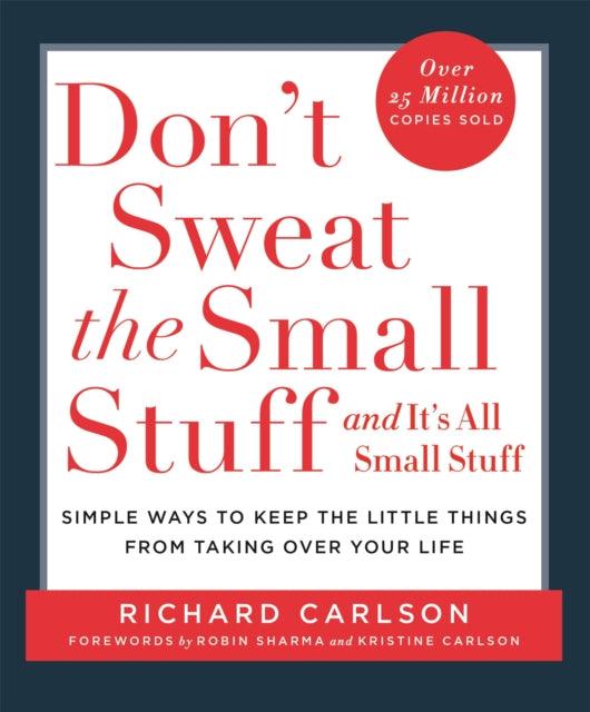 Don't Sweat the Small Stuff : Simple ways to Keep the Little Things from Overtaking Your Life - The Cleeve Bookshop