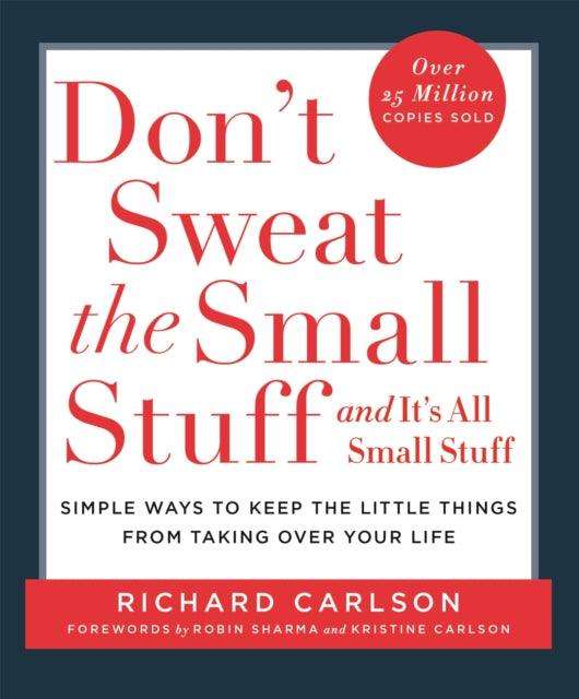 Don't Sweat the Small Stuff : Simple ways to Keep the Little Things from Overtaking Your Life - The Cleeve Bookshop