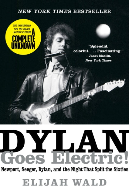 Dylan Goes Electric! : Newport, Seeger, Dylan, and the Night That Split the Sixties - The Cleeve Bookshop