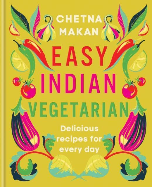 Easy Indian Vegetarian : Delicious recipes for every day - The Cleeve Bookshop