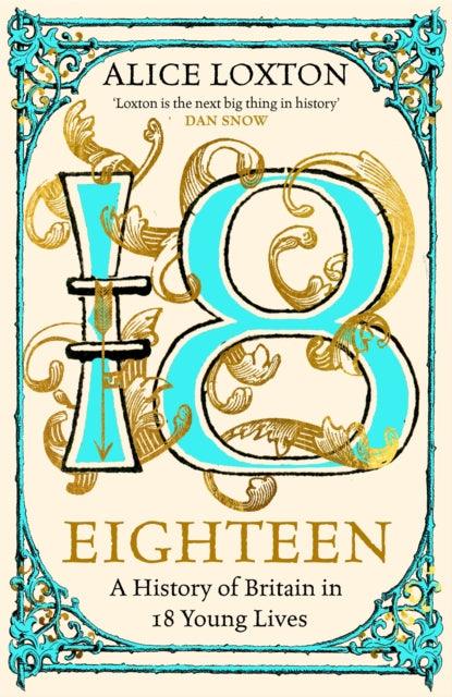 Eighteen : A History of Britain in 18 Young Lives - 9781035031283