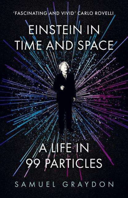 Einstein in Time and Space : A Life in 99 Particles - The Cleeve Bookshop