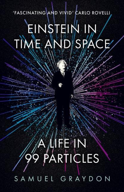 Einstein in Time and Space : A Life in 99 Particles - The Cleeve Bookshop