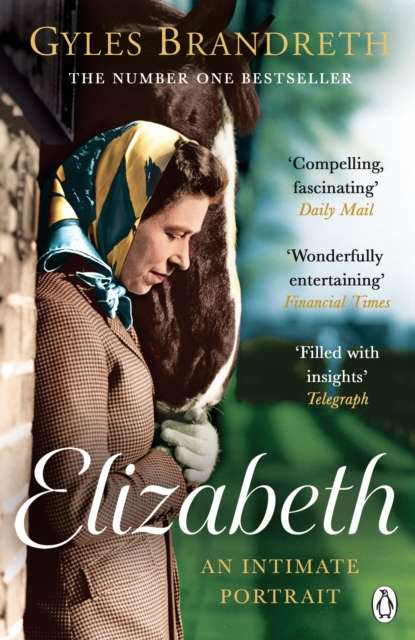 Elizabeth : An intimate portrait from the writer who knew her and her family for over fifty years - The Cleeve Bookshop