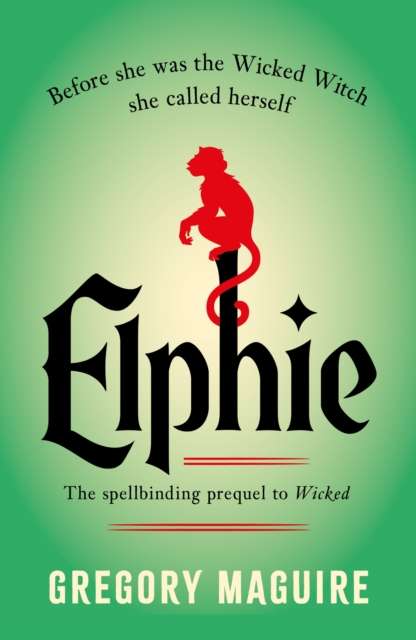 Elphie : the spellbinding prequel to WICKED, the bestselling book that inspired the movie - The Cleeve Bookshop