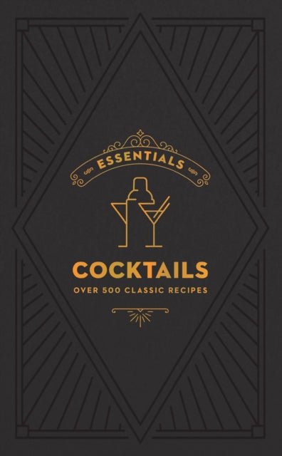 ESSENTIALS: Cocktails : Over 500 Classic Recipes - The Cleeve Bookshop